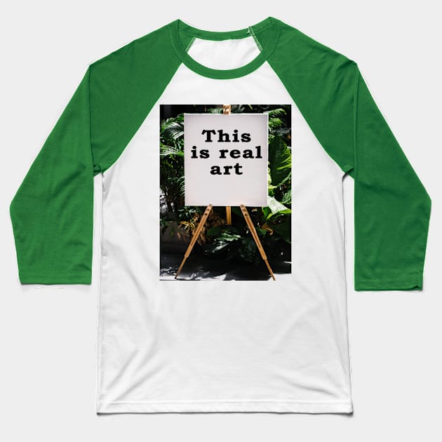 this is real art Baseball T-Shirt by abdulaziz